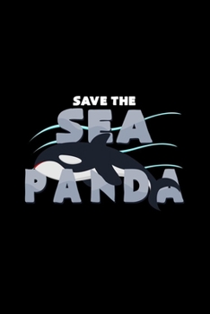 Save the sea panda: 6x9 Orca Killer Whale | lined | ruled paper | notebook | notes