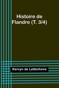 Paperback Histoire de Flandre (T. 3/4) [French] Book