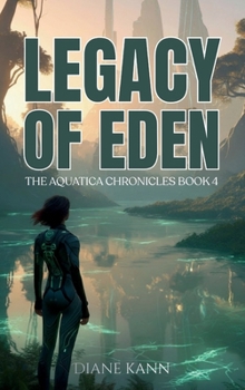 The Legacy of Eden: The Aquatica Chronicles Book 4