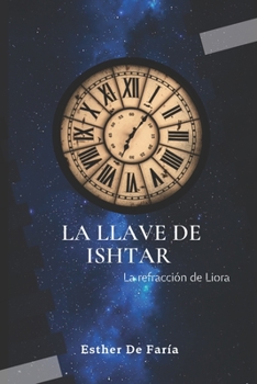 Paperback La llave de Ishtar: La Refracción de Liora [Spanish] Book