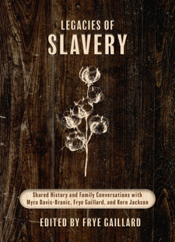 Legacies of Slavery: Shared History and Family Conversations with Myra Davis-Branic, Frye Gaillard, and Kern Jackson