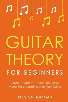 Paperback Guitar Theory: For Beginners - Bundle - The Only 2 Books You Need to Learn Guitar Music Theory, Guitar Method and Guitar Technique To Book