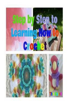 Paperback Step by Step to Learning How to Crochet Book