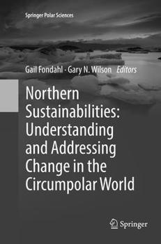 Paperback Northern Sustainabilities: Understanding and Addressing Change in the Circumpolar World Book
