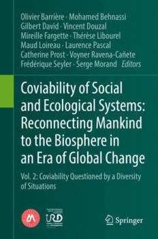 Reconnecting Mankind to the Biosphere in an Era of Global Change: Vol. 2: Coviability Questioned by a Diversity of Situations