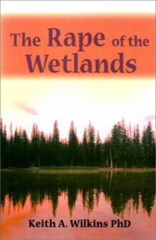 Paperback The Rape of the Wetlands Book