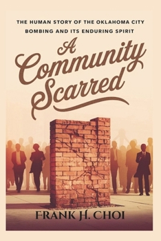 Paperback A Community Scarred: The Human Story of the Oklahoma City Bombing and Its Enduring Spirit Book