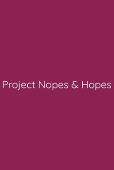 Paperback Project Nopes & Hopes Notebook: Lined Journal, 120 Pages, 6 x 9, Funny Office Manager Gag Gift, Violet Red Matte Finish (Project Nopes & Hopes Journal Book