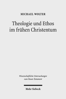 Paperback Theologie Und Ethos Im Fruhen Christentum: Studien Zu Jesus, Paulus Und Lukas [German] Book