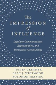 Paperback The Impression of Influence: Legislator Communication, Representation, and Democratic Accountability Book