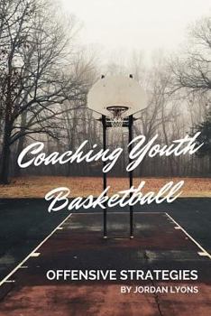 Paperback Coaching Youth Basketball: Offensive Strategies Book