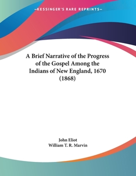 Paperback A Brief Narrative of the Progress of the Gospel Among the Indians of New England, 1670 (1868) Book