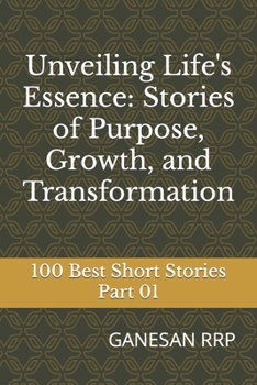 Paperback Unveiling Life's Essence: Stories of Purpose, Growth, and Transformation: Part 01 Book