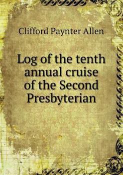 Paperback Log of the tenth annual cruise of the Second Presbyterian Book