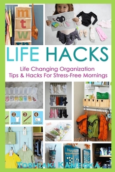 Paperback Life Hacks: Life Changing Organization Tips & Hacks For Stress-Free Mornings Book