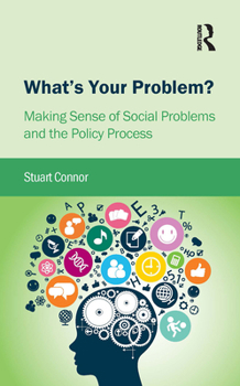 Hardcover What's Your Problem?: Making Sense of Social Problems and the Policy Process Book