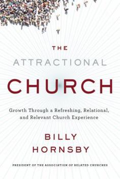 Hardcover The Attractional Church: Growth Through a Refreshing, Relational, and Relevant Church Experience Book