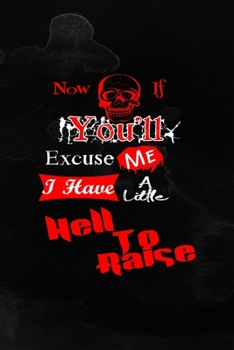 Now If You'll Excuse Me I Have A Little Hell To Raise: Notebook Journal Composition Blank Lined Diary Notepad 120 Pages Paperback Black Texture Hell