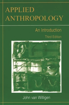 Paperback Applied Anthropology: An Introduction-- Third Edition Book