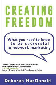 Paperback Creating Freedom: What You Need to Know to be Successful in Network Marketing Book
