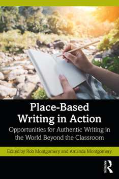 Paperback Place-Based Writing in Action: Opportunities for Authentic Writing in the World Beyond the Classroom Book