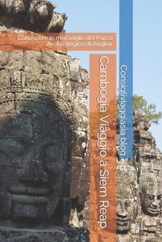 Paperback Cambogia Viaggio a Siem Reap: Conoscere le meraviglie del Parco Archeologico di Angkor [Italian] Book