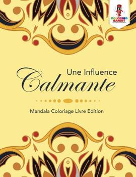 Paperback Une Influence Calmante: Mandala Coloriage Livre Edition [French] Book