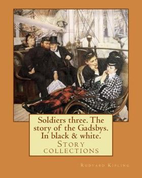Soldiers Three - The Story of the Gadsbys -  In Black and White
