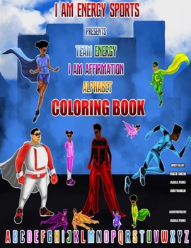 I Am Energy Sports Presents...: Team Energy I am Affirmation Alphabet Coloring Book
