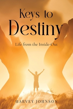 Paperback Keys To Destiny: Life From Inside-Out Book