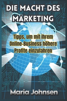 Paperback Die Macht Des Marketing: Tipps Um Mit Ihrem Online Business Höhere Profite Einzufahren [German] Book