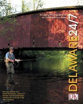 Hardcover Delaware 24/7: 24 Hours. 7 Days. Extraordinary Images of One Week in Delaware. Book