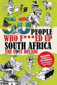 Paperback 50 People Who F***ed Up South Africa: The Lost Decade Book