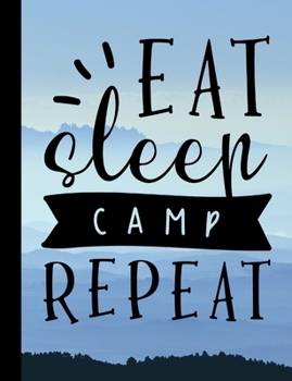 Eat Sleep Camp Repeat: School Composition Notebook 100 Pages Wide Ruled Lined Paper with Camping Theme Cover