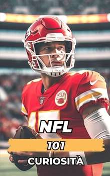 Paperback NFL 101 Curiosità: Incredibili e Sorprendenti Avvenimenti [Italian] Book