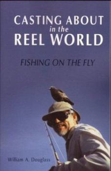 Paperback Casting about in the Reel World: Fishing on the Fly Book