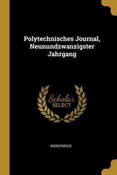 Paperback Polytechnisches Journal, Neunundzwanzigster Jahrgang [German] Book