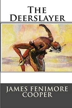 THE DEERSLAYER-A Story by JAMES FENIMORE COOPER