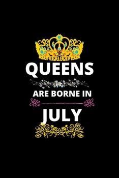 Paperback Queens Are Borne In July: Queens Are Born In JulyReal Queens Are Born In July 1 Notebook Birthday Funny Gift Book