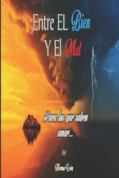 Paperback Entre el Bien y el Mal: Para los que saben Amar... [Spanish] Book