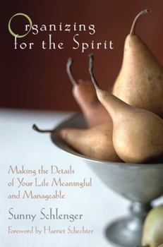 Paperback Organizing for the Spirit: Making the Details of Your Life Meaningful and Manageable Book