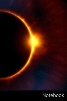 Notebook: Eclipse,  Twilight,  Moon,  Sun Notebook / Journal / Diary / Composition book - 6 x 9 inches (15,24 x 22,86 cm), 150 pages, glossy finish.