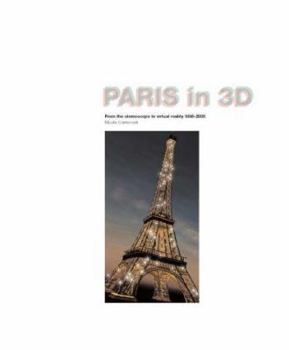 Hardcover Paris in 3D: From Stereoscopy to Virtual Reality 1850-2000 Book