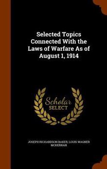 Selected Topics Connected With the Laws of Warfare As of August 1, 1914