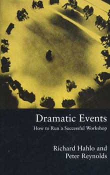 Paperback Dramatic Events: How to Run a Workshop for Theater, Education or Business Book