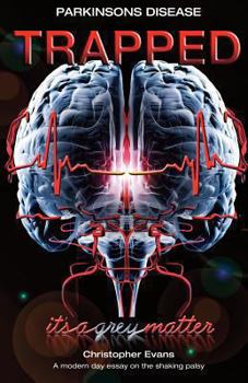 Paperback Parkinson's disease Trapped - it's a grey matter: A modern day essay on the shaking palsy Book