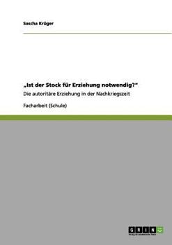 Paperback "Ist der Stock für Erziehung notwendig?": Die autoritäre Erziehung in der Nachkriegszeit [German] Book