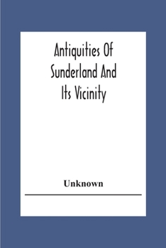 Paperback Antiquities Of Sunderland And Its Vicinity Book