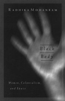 Paperback Black Body: Women, Colonialism, and Space Book