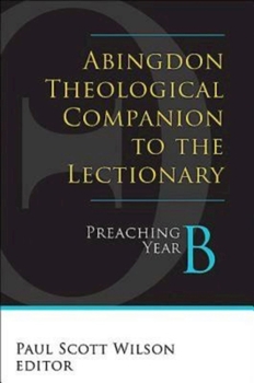 Paperback Abingdon Theological Companion to the Lectionary: Preaching Year B Book